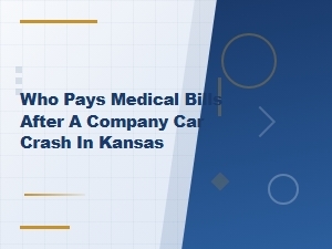 Who Pays Medical Bills After a Kansas Company Car Crash